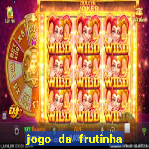 jogo da frutinha paga mesmo